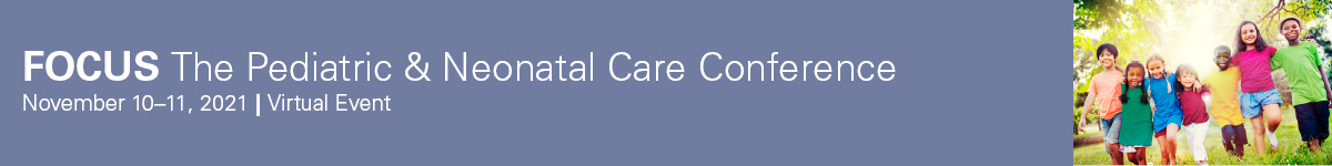2021 FOCUS: The Pediatric and Neonatal Care Conference Banner